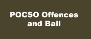 POCSO Offences and Bail