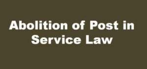 Abolition of Post in Service Law